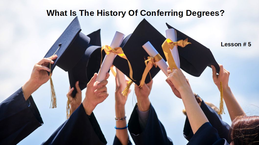 5 What Is The History of Conferring Degrees