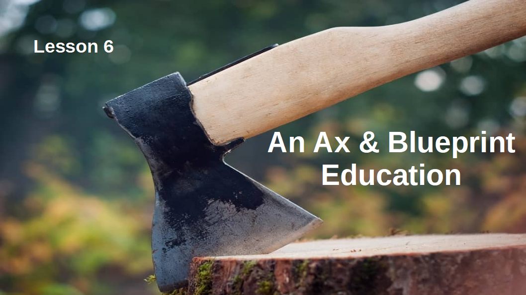 6 An Ax and Blueprint Education