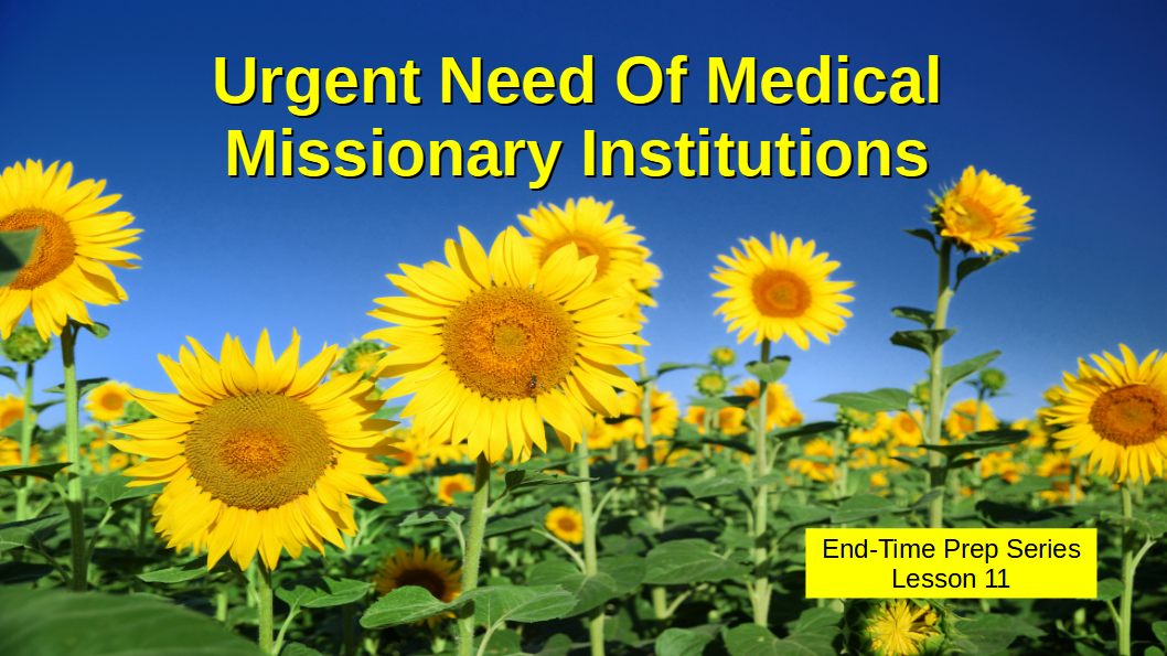 Lesson 11 Urgent Need Of Medical Missionary Institutions