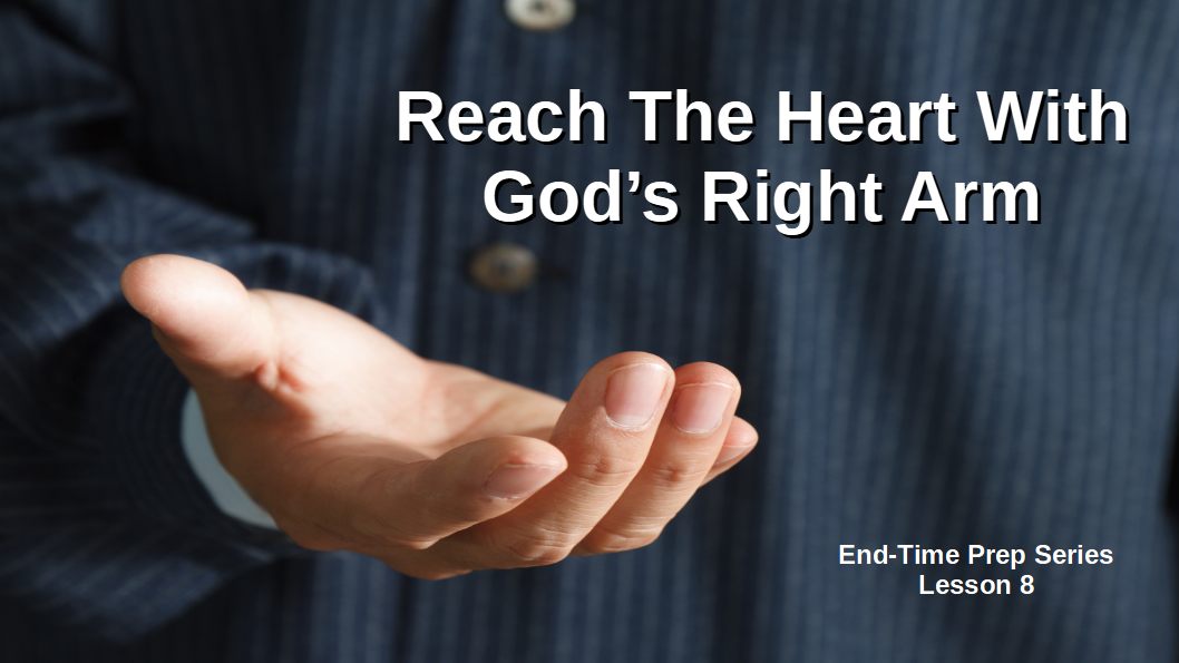 Lesson 8 Reach The Heart With Gods Right Arm
