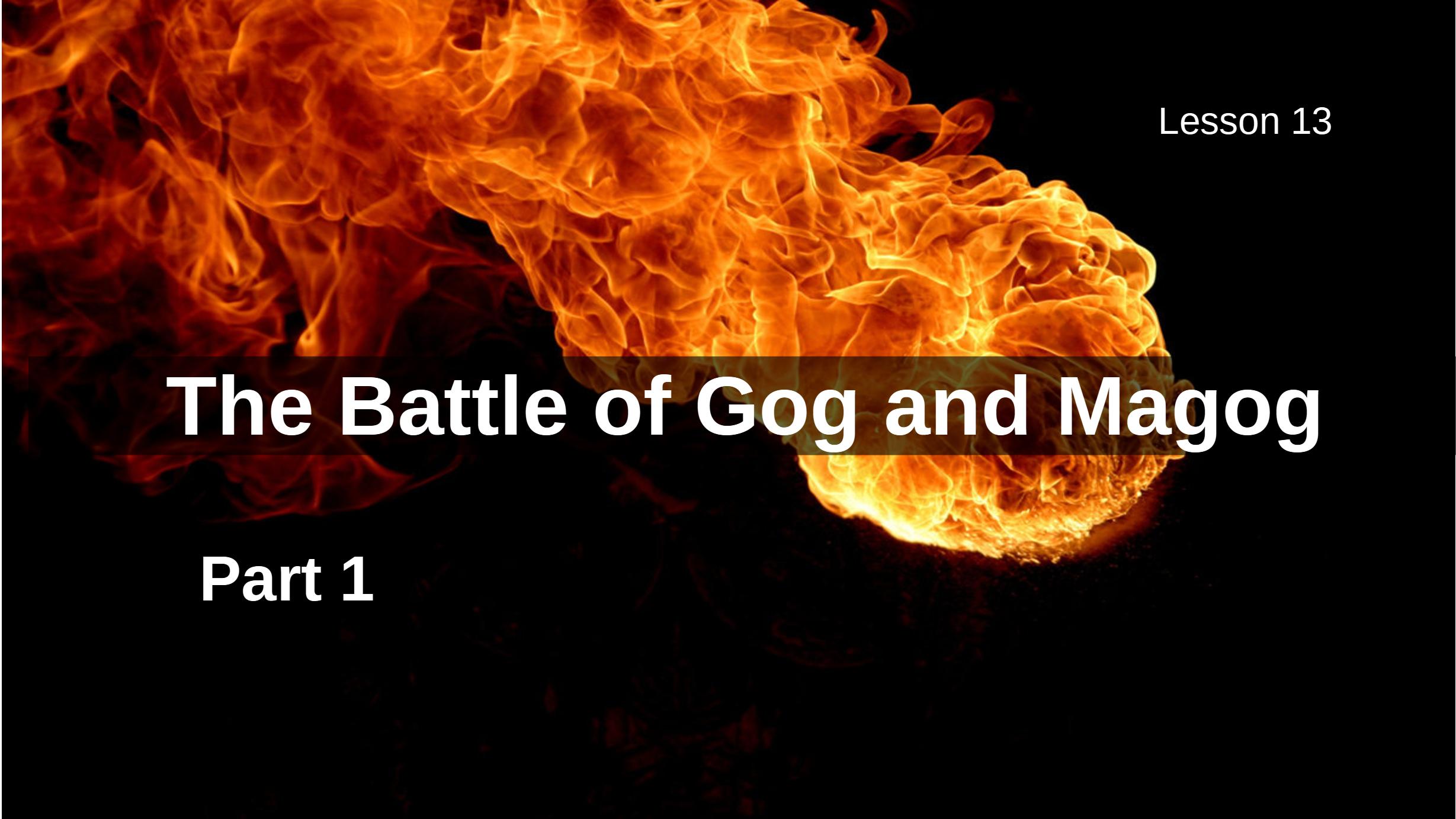 13 Battle of Gog and Magog Part 1