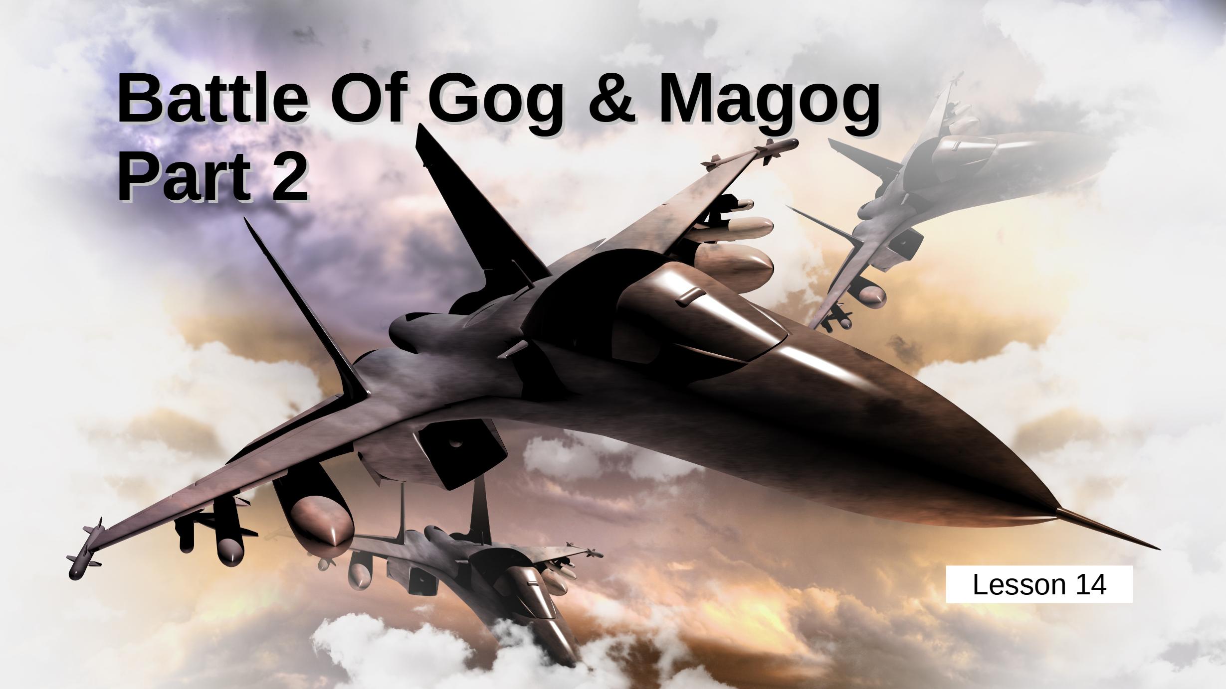 14 Battle of Gog and Magog Part 2