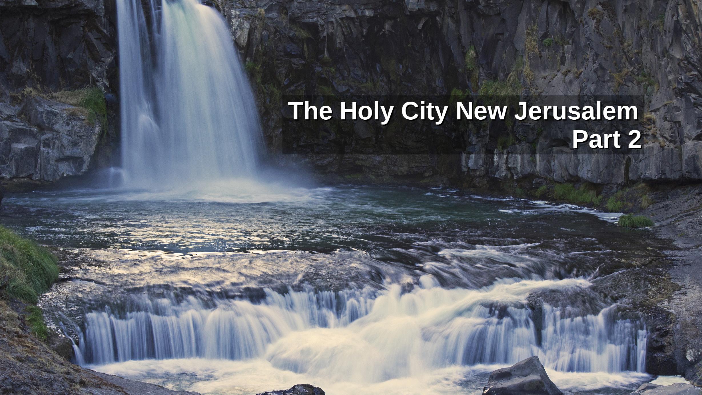 16 The Holy City New Jerusalem Part 2
