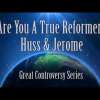 Are You A True Reformer? - Huss and Jerome Ch. 6 GC